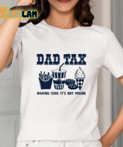 Dad Tax Making Sure Its Not Poison Shirt 2 1