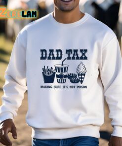 Dad Tax Making Sure Its Not Poison Shirt 3 1