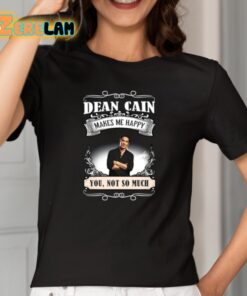 Dean Cain Makes Me Happy You Not So Much Shirt 2 1