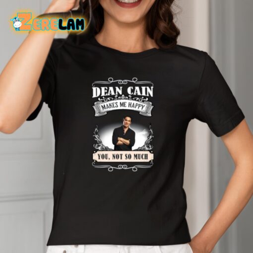 Dean Cain Makes Me Happy You Not So Much Shirt