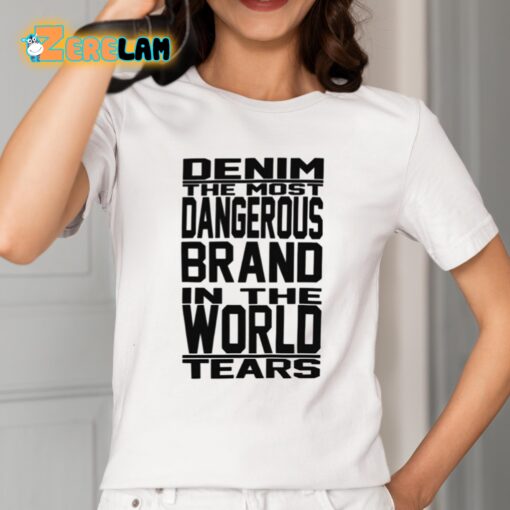 Denim The Most Dangerous In The World Tears Shirt