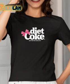 Diet Coke Just For The Taste Of It Shirt 2 1
