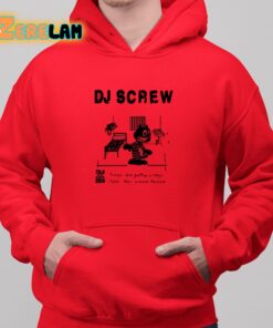 Dj Screw Times Are Getting Crazy Feds They Wanna Raid Me Shirt