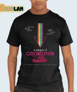 Do Not Allow Queer Rights To Be Used As A Weapon Of Colonization Shirt