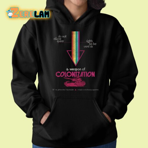 Do Not Allow Queer Rights To Be Used As A Weapon Of Colonization Shirt