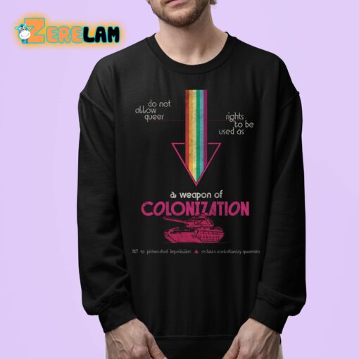 Do Not Allow Queer Rights To Be Used As A Weapon Of Colonization Shirt