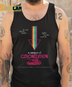 Do Not Allow Queer Rights To Be Used As A Weapon Of Colonization Shirt 5 1