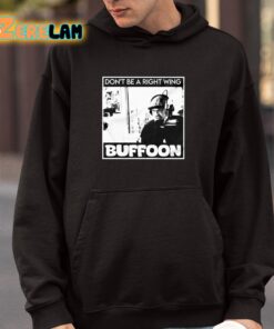 Dont Be A Right Wing Buffoon Shirt 4 1