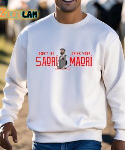 Dont Be Sadri Drink Your Madri Shirt 3 1