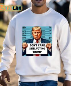 Dont Care Still Voting Trump Shirt 3 1
