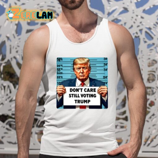 Don’t Care Still Voting Trump Shirt