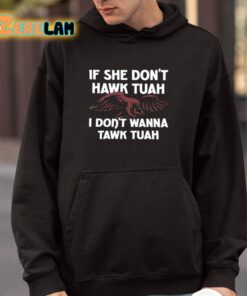 Eagle If She Dont Hawk Tuah I Dont Hawk Tuah Shirt 4 1
