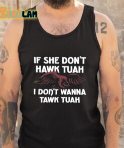 Eagle If She Dont Hawk Tuah I Dont Hawk Tuah Shirt 5 1