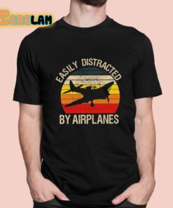 Easily Distracted By Airplanes Shirt