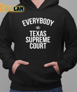 Everybody Vs Texas Supreme Court Shirt 2 1