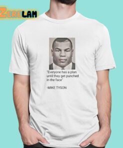 Everyone Has A Plan Until They Get Punched In The Face Mike Tyson Shirt Shirt