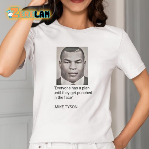 Everyone Has A Plan Until They Get Punched In The Face Mike Tyson Shirt Shirt