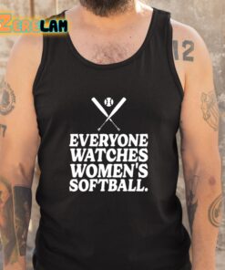 Everyone Watches Womens Softball Shirt 5 1