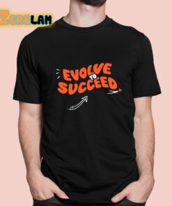 Evolve To Succeed Shirt 1 1