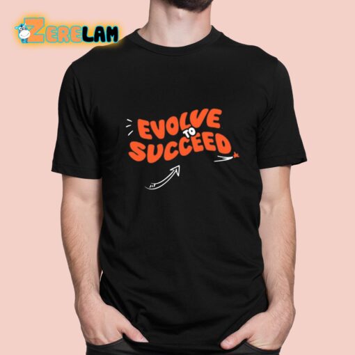 Evolve To Succeed Shirt