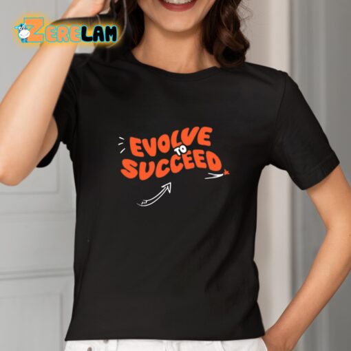 Evolve To Succeed Shirt