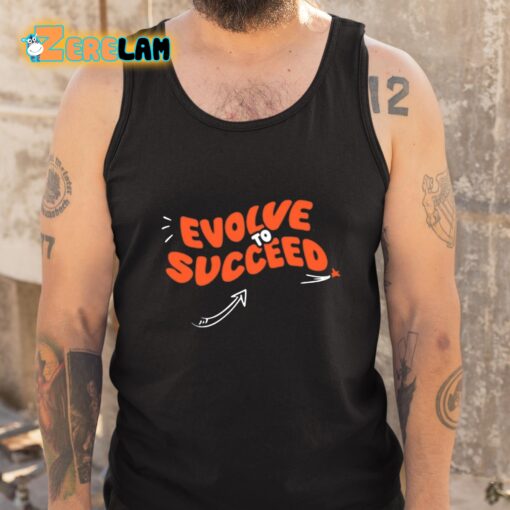 Evolve To Succeed Shirt