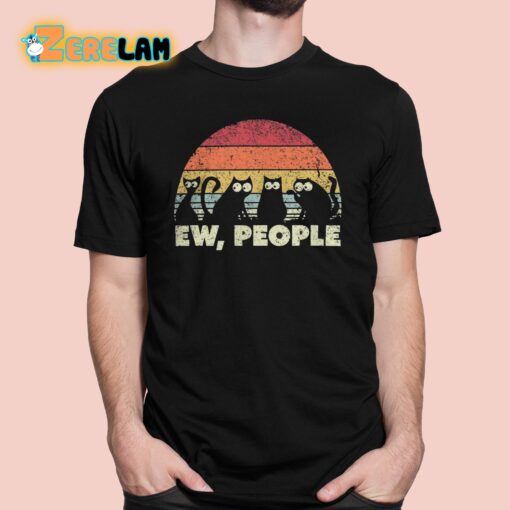 Ew People Cats Shirt