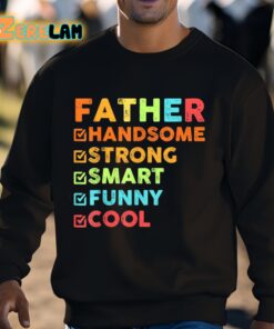 Father Handsome Strong Smart Funny Cool Shirt 3 1