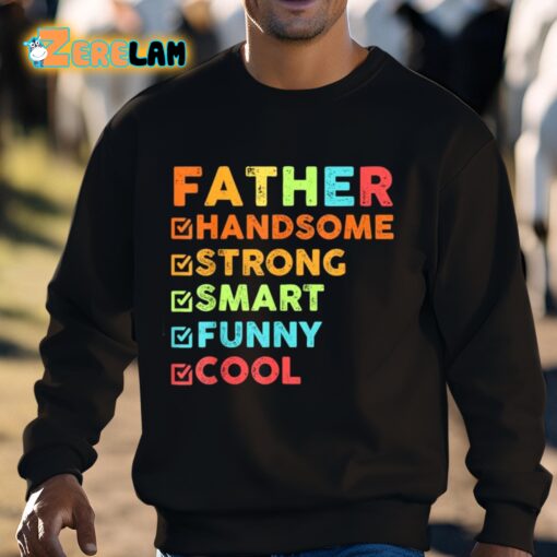 Father Handsome Strong Smart Funny Cool Shirt