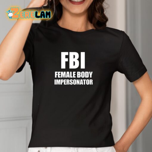 Fbi Female Body Impersonator Shirt