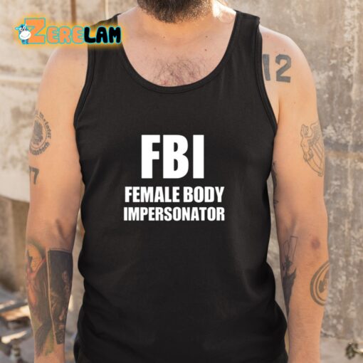 Fbi Female Body Impersonator Shirt