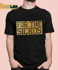 For The Sickos Shirt 1 1