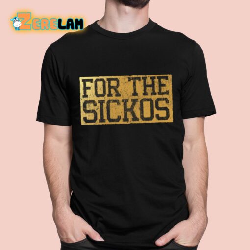 For The Sickos Shirt