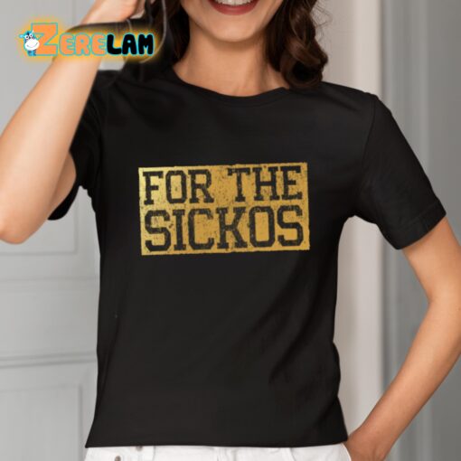 For The Sickos Shirt