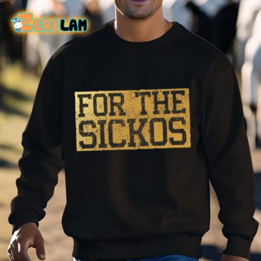 For The Sickos Shirt