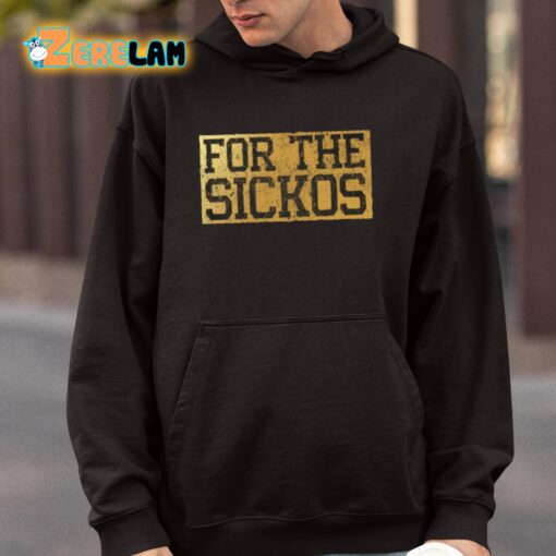 For The Sickos Shirt