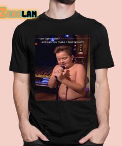 Gibby Singing Can I Get A Kiss And Can You Make It Last Forever Shirt 1 1