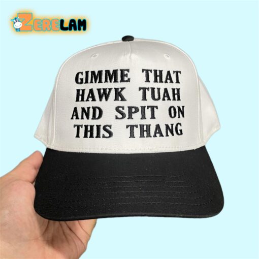 Gimme That Hawk Tuah And Spit On This Thang Hat
