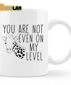 Giraffe You Are Not Even On My Level Mug