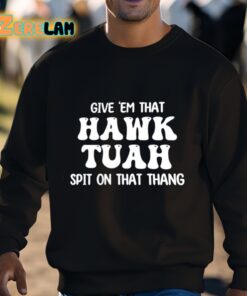 Give Em That Hawk Tuah Spit On That Thang Shirt 3 1