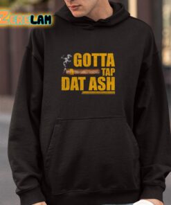 Gotta Tap Dat Ash Shirt 4 1