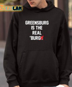 Greensburg Is The Real Burgh Shirt 4 1