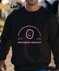 Happiness Project Suicide Prevention Begins With All Of Us Your Mental Health Matters Make Someone Smile Today Shirt 3