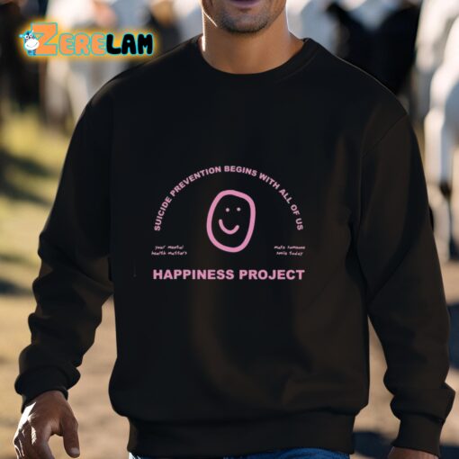 Happiness Project Suicide Prevention Begins With All Of Us Your Mental Health Matters Make Someone Smile Today Shirt