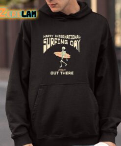 Happy International Surfing Day Loindaflow Out There Shirt 4 1