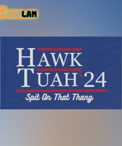 Hawk Tuah 24 Spit On That Thang Flag Yard Sign