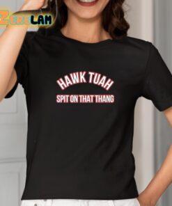 Hawk Tuah Spit On That Thang Shirt 2 1
