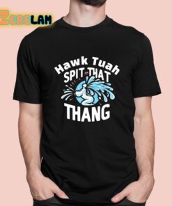 Hawk Tuah Spit That Thang Shirt 1 1