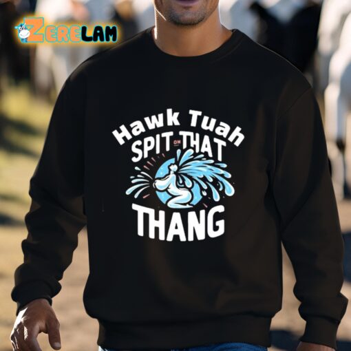Hawk Tuah Spit That Thang Shirt