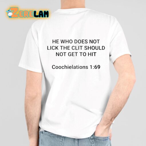 He Who Does Not Lick The Clit Should Not Get To Hit Coochielations 169 Shirt